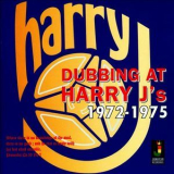 Harry J - Dubbing At Harry J's : 1972-1975 '2002