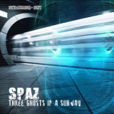Spaz - Three Ghosts In A Subway '2005