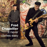 Fred Chapellier - It Never Comes Easy '2016