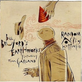 Bill Bruford's Earthworks - Random Acts Of Happiness '2004
