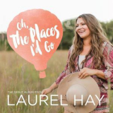 Laurel Hay - Oh, The Places I'd Go '2017
