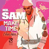 Mr. Sam - Make Time (For Her) '2017