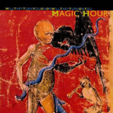 Magic Hour - Will They Turn You On Or Will They Turn On You '1995