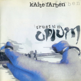 Kalte Farben - Trust In Opium '1997