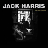 Jack Harris - The Wide Afternoon '2017