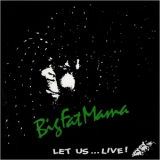 Big Fat Mama - Let Us... Live! (feat. Zora Young) '1990