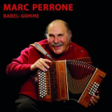 Marc Perrone - Babel-Gomme '2017