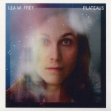 Lea W Frey - Plateaus '2017