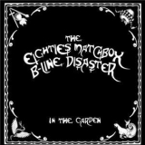 Eighties Matchbox B-line Disaster - In The Garden Ep '2007