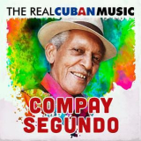 Compay Segundo Y Su Grupo - The Real Cuban Music (Remasterizado) '2018
