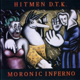 Hitmen D.t.k. - Moronic Inferno '1991
