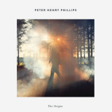 Peter Henry Phillips - The Origin (Deluxe Edition) '2017