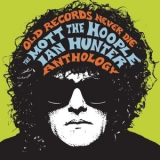 Mott The Hoople, Ian Hunter, - Old Records Never Die: Anthology (CD1) '2008