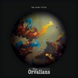 The Orvalians - The Great Filter '2017