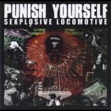 Punish Yourself - Sexplosive Locomotive '2007