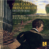 Bernard Foccroulle - Bernard Foccroulle: Frescobaldi: Organ Works '2017