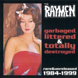 The Raymen - Garbaged, Littered And Totally Destroyed '2000