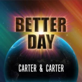 Carter & Carter - Better Day '2017