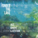 Under the Lake - Jazz, Groove & Attitude '2018