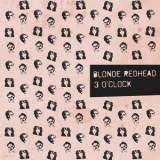 Blonde Redhead - 3 O'clock {EP} '2017
