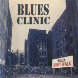 Blues Clinic - Walk Don't Walk '2017