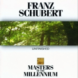 Franz Schubert - Unfinished (Masters of The Millennium) '1992