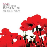 Elgar, Bax, Halle, Sir Mark Elder - For The Fallen '2017