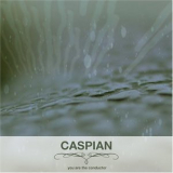 Caspian - You Are The Conductor '2005