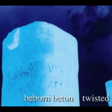 Beborn Beton - Twisted '1993