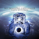 Sky Swallows Challenger - Earth Spits Back '2017