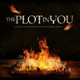The Plot In You - Could You Watch Your Children Burn '2013