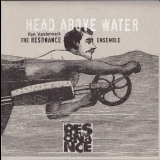 The Resonance Ensemble (Ken Vandermark) - Head Above Water (CD2) '2013