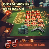 George Shovlin & The Radars - Nothing To Lose '2018