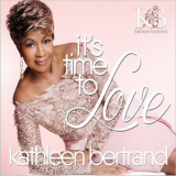 Kathleen Bertrand - It's Time To Love '2017