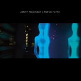 Jonny Polonsky - Fresh Flesh '2018