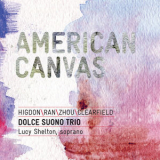 Dolce Suono Trio & Lucy Shelton - American Canvas '2018