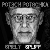 Potsch Potschka - Spielt Spliff '2018