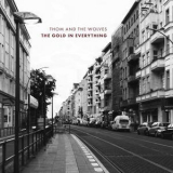 Thom & The Wolves - The Gold In Everything '2018
