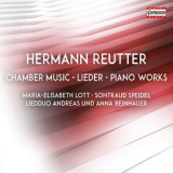 Maria-elisabeth Lott - Reutter: Chamber Music, Lieder & Piano Works '2018