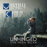 Unruly Child - Unhinged Live From Milan '2018