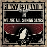 Funky Destination - We Are All Shining Stars '2018