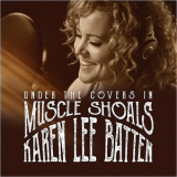 Karen Lee Batten - Under The Covers In Muscle Shoals '2018