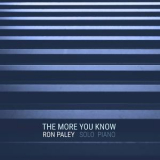 Ron Paley - The More You Know '2018