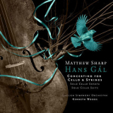 Matthew Sharp, English Symphony Orchestra, Kenneth Woods - Hans Gal: Concertino For Cello And Strings '2018