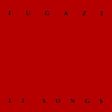 Fugazi - 13 Songs  '1989
