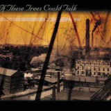 If These Trees Could Talk - If These Trees Could Talk '2006