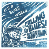 Sugar Brown - It's A Blues World (Calling All Blues) '2018