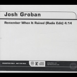 Josh Groban - Remember When It Rained  '2004