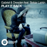 Gabriel & Dresden Feat. Betsie Larkin - Play It Back '2012