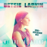 Betsie Larkin - We Are The Sound (Remixes) '2016